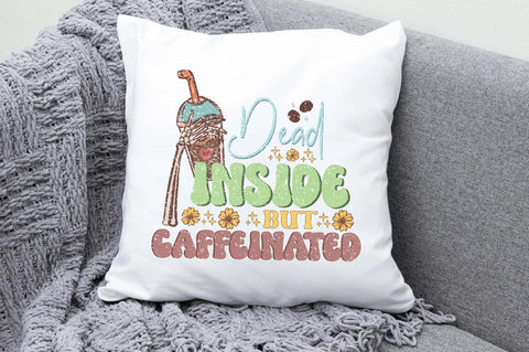 Dead Inside but Caffeinated Sublimation Sublimation Jagonath Roy 