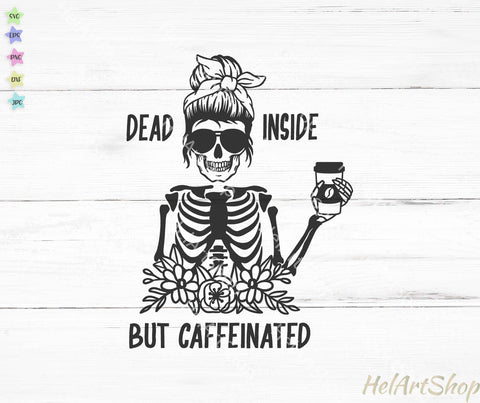 Dead Inside But Caffeinated SVG SVG _HelArtShop_ 