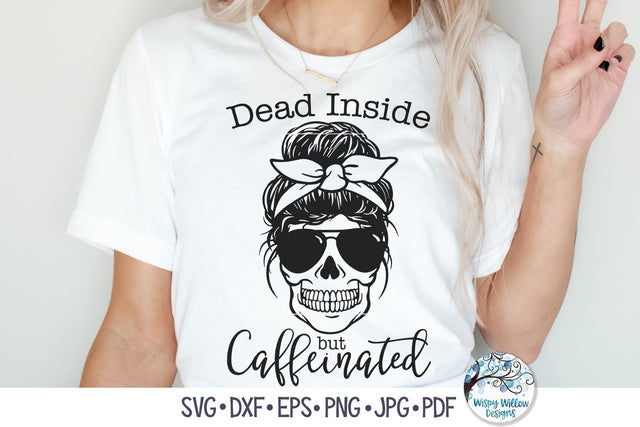 Dead Inside But Caffeinated SVG SVG Wispy Willow Designs 