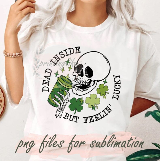 Dead Inside But Feelin' Lucky Png, St. Patricks Day Png, Skull Sublimation Png, Lucky Skull Png, Shamrock Png, Digital Download Sublimation PrintingLife 