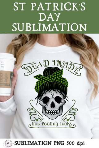 Dead Inside but Feeling Lucky St. Patrick’s Day Sublimation Sublimation Madison Mae Designs 