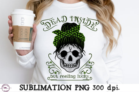 Dead Inside but Feeling Lucky St. Patrick’s Day Sublimation Sublimation Madison Mae Designs 