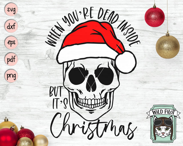 Dead Inside But Its Christmas svg file, Skull Santa Hat svg, Christmas Skull svg, Christmas svg file, Christmas cut file, Skull cut file SVG Wild Pilot 