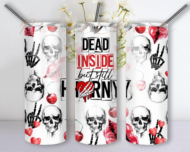 Dead Inside But Still Horny Tumbler Template, Funny Valentine 20oz Skinny Tumbler, Skull Tumbler Wrap, Adult Humor Tumbler Design, Instant Download Sublimation PixelChick 