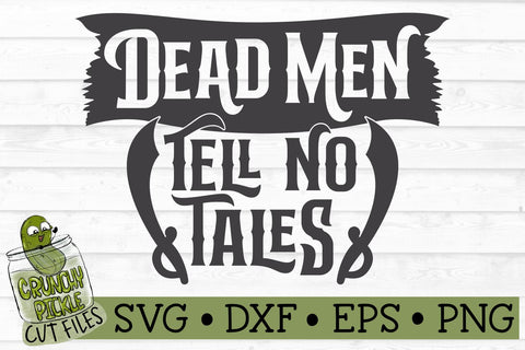 Dead Men Tell No Tales Pirate SVG File SVG Crunchy Pickle 