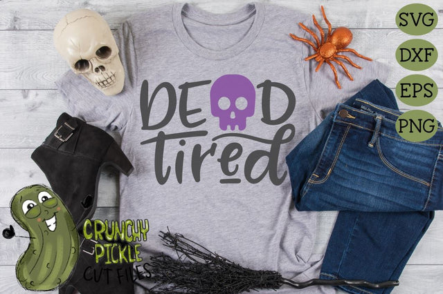 Dead Tired Halloween SVG SVG Crunchy Pickle 