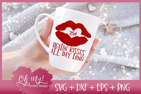 Dealin Kisses All Day Long SVG DXF EPS SVG Oh My! Cuttable Designs 