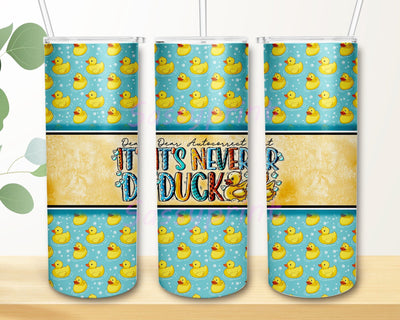 Dear Auto Correct It's Never Duck 20oz Tumbler Png, Funny Swear Play On The Word Fuck, Bath Duckie Ducky Funny, Ducky Tumbler Sublimation sassyprint 
