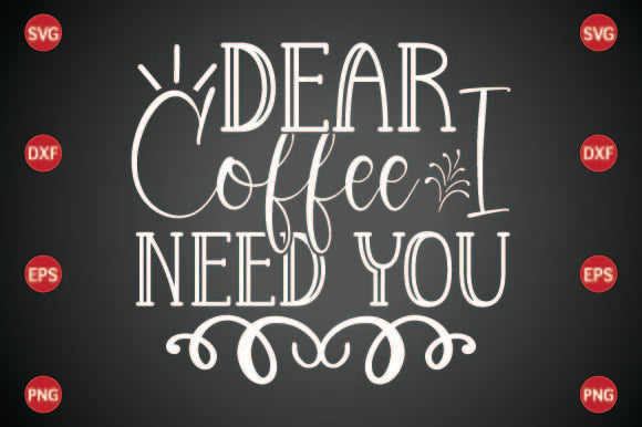 Dear Coffee I Need You SVG CraftlabSvg29 