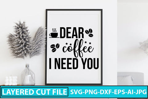 Dear Coffee I Need You SVG Cut File SVG Syaman 