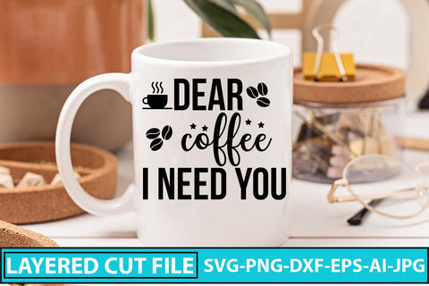 Dear Coffee I Need You SVG Cut File SVG Syaman 