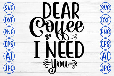 Dear Coffee I Need You SVG Cut File SVG Syaman 