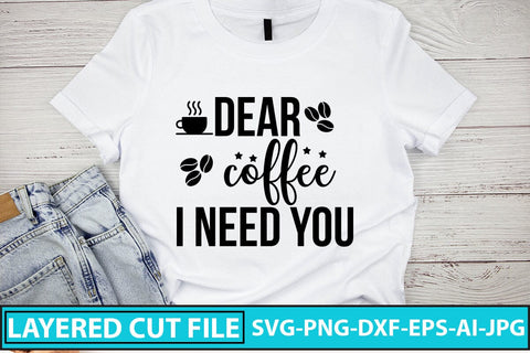 Dear Coffee I Need You SVG Cut File SVG Syaman 