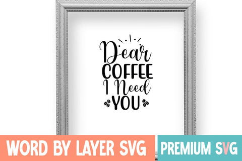 Dear Coffee I Need You Svg SVG Blessedprint 