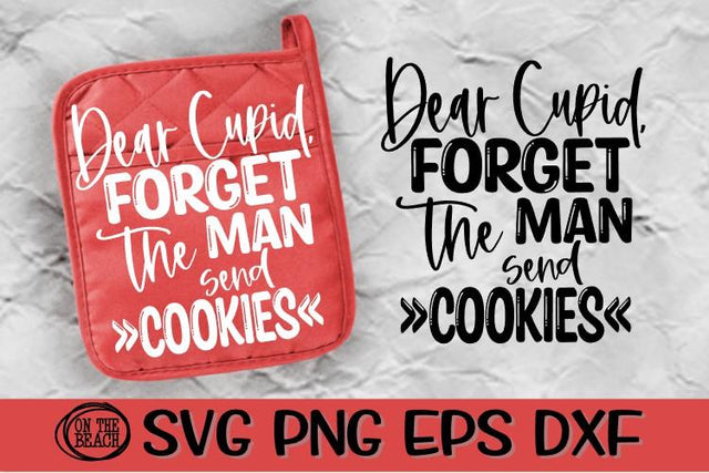 Dear Cupid - Forget The Man - Send Cookies-Valentine SVG PNG EPS DXF SVG On the Beach Boutique 