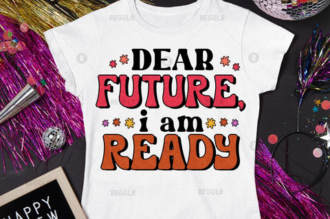 Dear future i am ready Sublimation PNG Sublimation Regulrcrative 