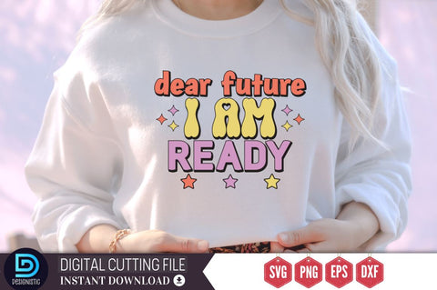 Dear future i am ready SVG SVG DESIGNISTIC 
