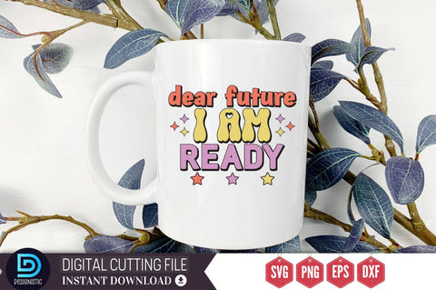 Dear future i am ready SVG SVG DESIGNISTIC 