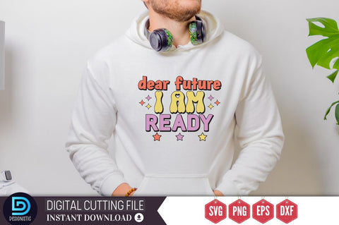Dear future i am ready SVG SVG DESIGNISTIC 