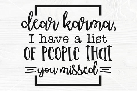 Dear Karma SVG | I Have A List Of People That You Missed | SVG cut file SVG TonisArtStudio 