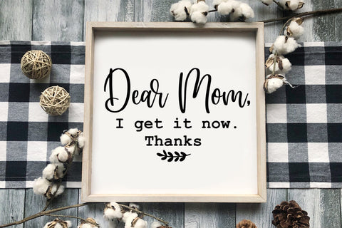 Dear Mom I Get It Now I Mother's Day Sign SVG I Mom SVG Sublimation Happy Printables Club 