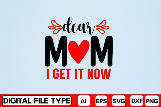 Dear Mom I Get It Now SVG CraftlabSvg29 