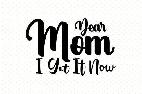Dear Mom I Get It Now svg SVG orpitasn 