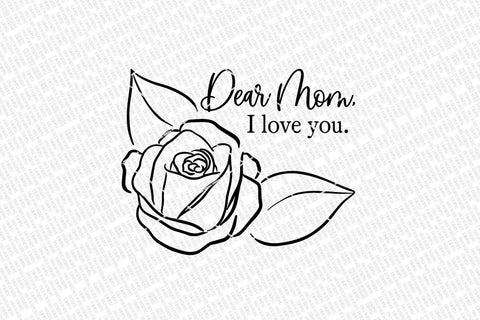 Dear Mom I Love You Rose SVG | Farmhouse Sign for Mother's Day | DXF and More SVG Diva Watts Designs 