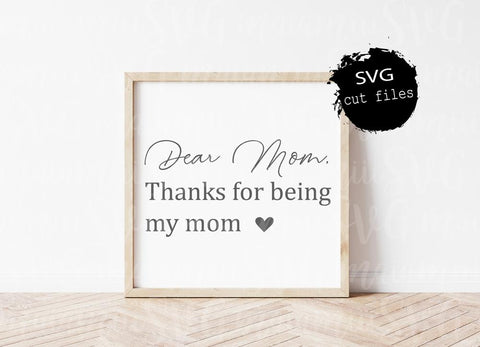 Dear Mom Thanks For Being My Mom Svg SVG MaiamiiiSVG 