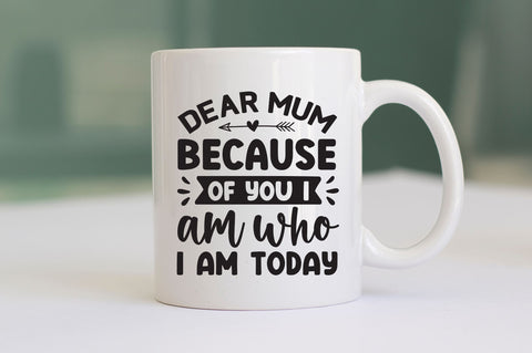 dear mum because of you i am who i am today SVG SVG Regulrcrative 