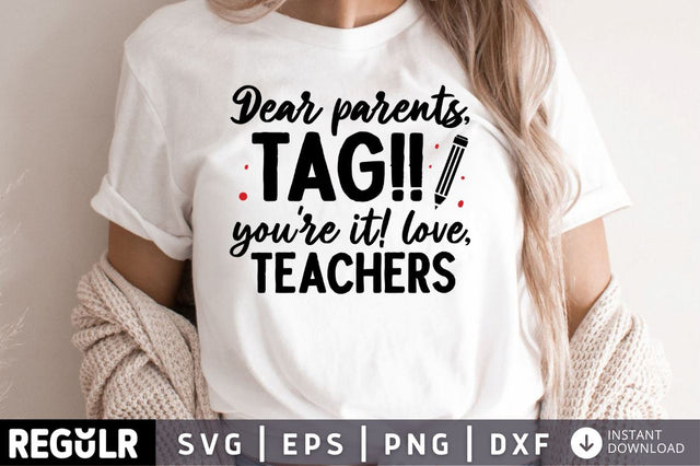 Dear parents tag youre it love Teachers SVG SVG Regulrcrative 