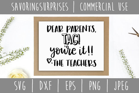 Dear Parents Tag You're It Love the Teachers SVG SavoringSurprises 