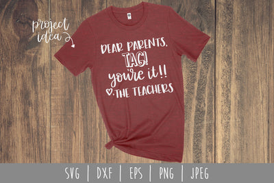 Dear Parents Tag You're It Love the Teachers SVG SavoringSurprises 
