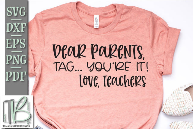 Dear Parents, Tag You're It SVG, End Of School SVG, Teacher SVG File SVG TB Designs 