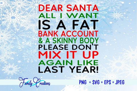 Dear Santa, All I Want Is a Fat Bank Account & A Skinny Body Please Don't Mix it Up Again Like Last Year SVG Family Creations 