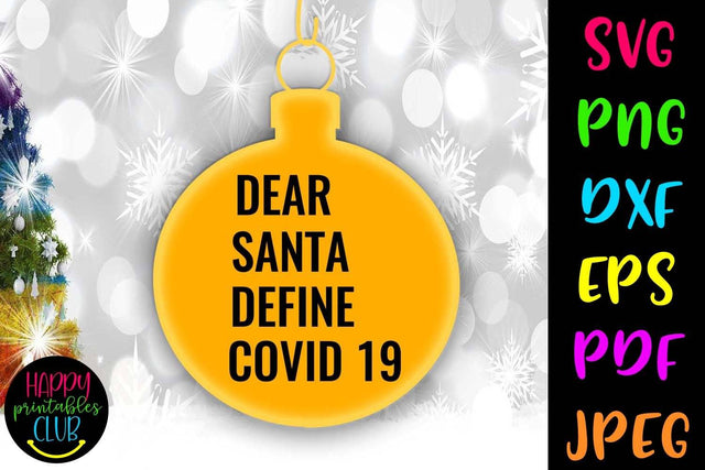 Dear Santa Define COVID 19- Pandemic Christmas Ornaments SVG Happy Printables Club 