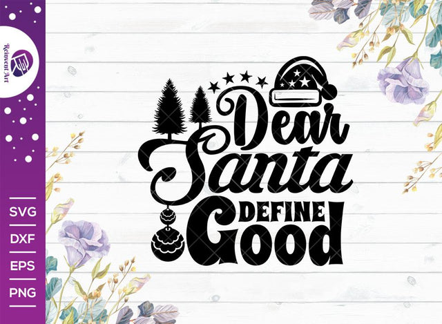 Dear Santa Define Good SVG Cut File | Christmas Svg | Winter Holiday Svg | Merry And Bright Svg | T-shirt Design SVG Reinvent Art 