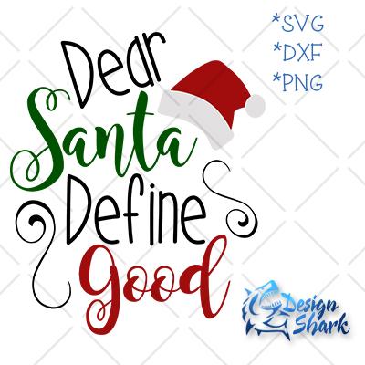 Dear Santa Define Good SVG Design Shark 
