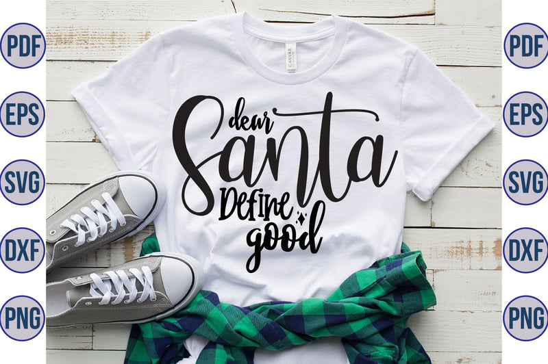 Dear Santa Define Good SVG SVG orpitasn 
