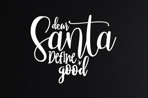 Dear Santa Define Good SVG SVG orpitasn 