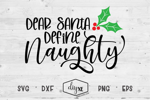 Dear Santa, Define Naughty - A Christmas SVG Cut File SVG DIYxe Designs 