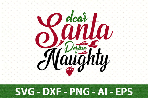 Dear Santa Define Naughty svg SVG orpitasn 