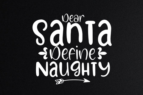 Dear Santa Define Naughty svg SVG orpitasn 