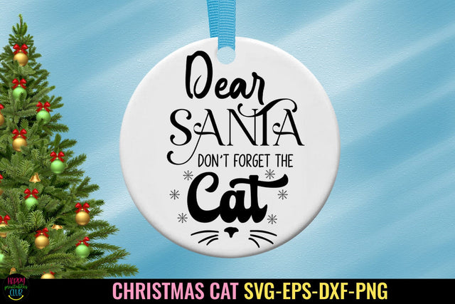 Dear Santa Don't Forget the Cats SVG I Cat Ornaments SVG SVG Happy Printables Club 