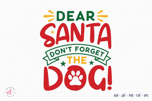 Dear Santa Don't Forget the Dog, Christmas SVG SVG CraftLabSVG 