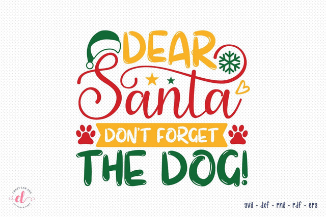 Dear Santa Don't Forget the Dog SVG Design SVG CraftLabSVG 