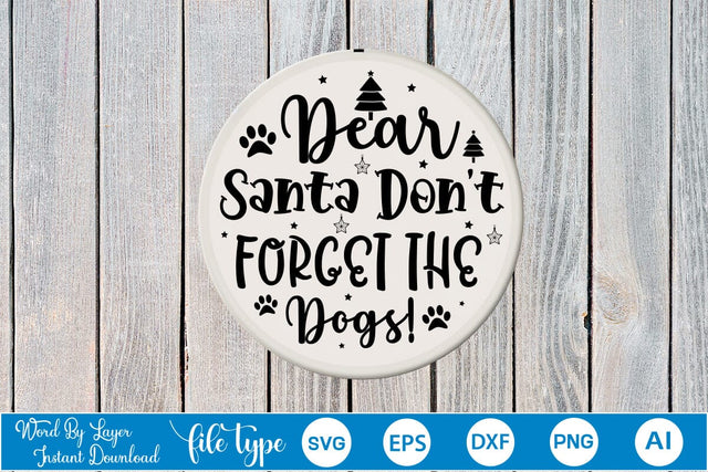 Dear Santa Don't Forget The Dogs! Round Sign SVG SVGs,Quotes and Sayings,Food & Drink,On Sale, Print & Cut SVG DesignPlante 503 