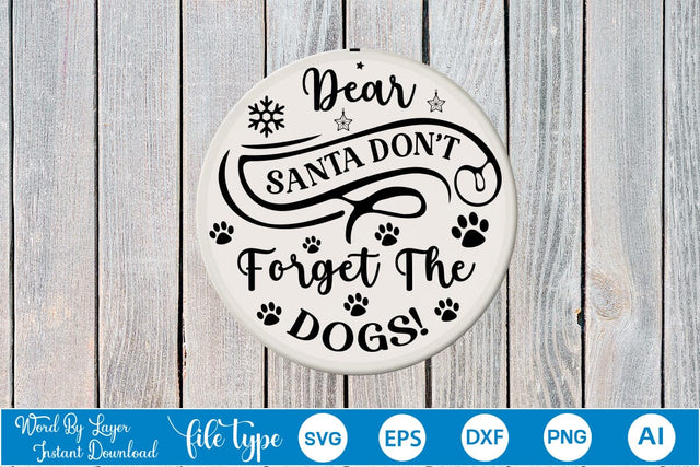 Dear Santa Don't Forget The Dogs! Round Sign SVG SVGs,Quotes and Sayings,Food & Drink,On Sale, Print & Cut SVG DesignPlante 503 