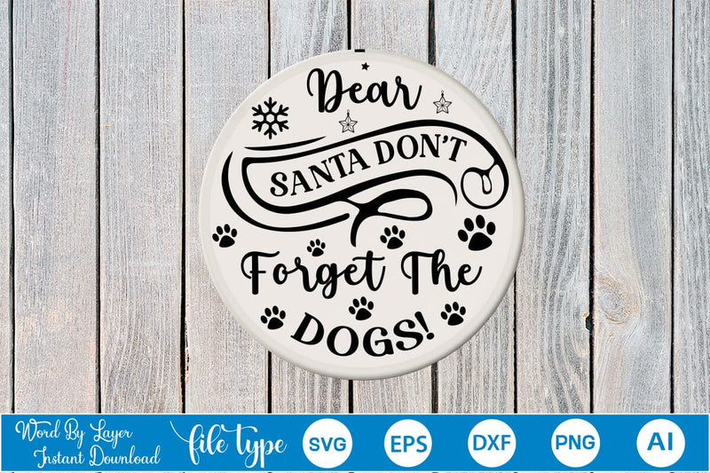 Dear Santa Don't Forget The Dogs! Round Sign SVG SVGs,Quotes and Sayings,Food & Drink,On Sale, Print & Cut SVG DesignPlante 503 