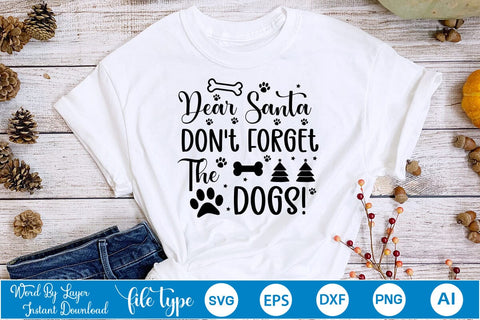 Dear Santa Don't Forget The Dogs! SVG Cut File, Dog SVG Design SVGs,Quotes and Sayings,Food & Drink,On Sale, Print & Cut SVG DesignPlante 503 